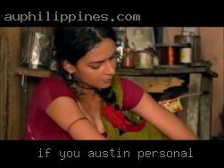If Austin personal you  want to know anything, just ask.